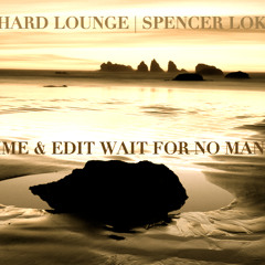 Orchard Lounge | Spencer Lokken | Time & Edit Wait For No Man