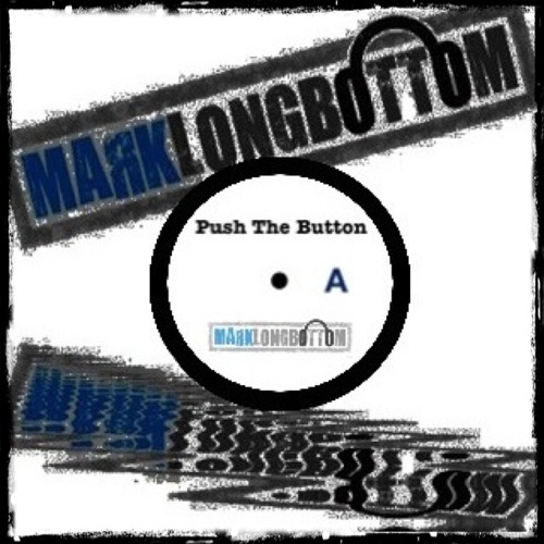 Mark Longbottom - Push The Button (SAMPLE)