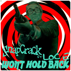 Snapcrack feat LOc E - Won't Hold Back inc rmxs from Adrenaline, Bullwack, No/Fi RiOTS and Silent H!