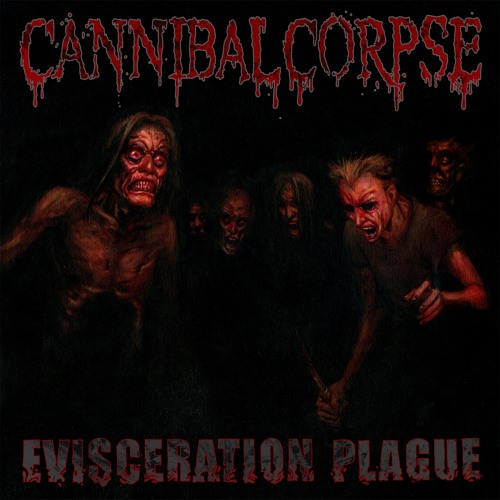 Cannibal Corpse "Evisceration Plague"