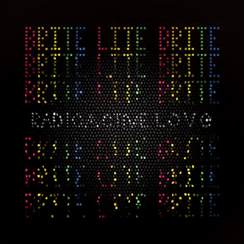 Brite Lite Brite - Radioactive Love