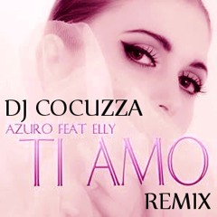 AZURO feat. ELLY - TI AMO (DJ COCUZZA RMX)