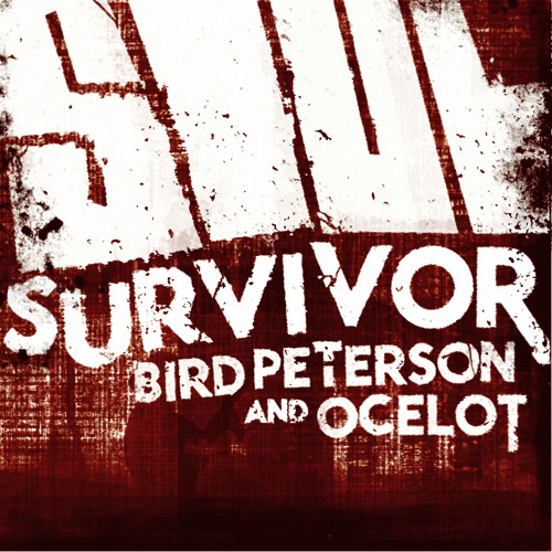 Bird Peterson & Ocelot - Soul Survivor
