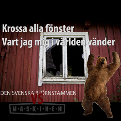 Den Svenska Björnstammen vs. Maskinen - Vart jag vänder alla fönster (Rasmus T's Mash-up)