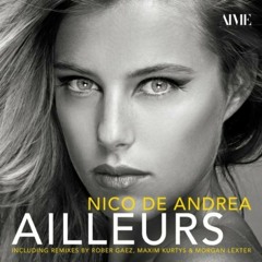 Nico de Andrea - Ailleurs (Maxim Kurtys & Morgan Lexter Remix) [Aime Music]