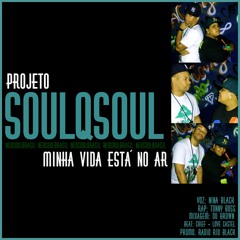 Projeto Soulqsoul - Minha vida está no ar (part.Tonny Boss)