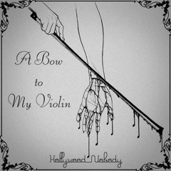 Hollywood Nobody - A Bow To My Violin