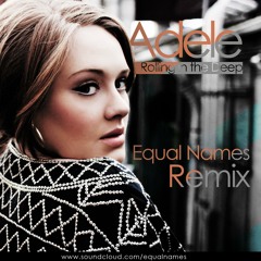 Adele - Rolling In The Deep (Equal Names Remix)