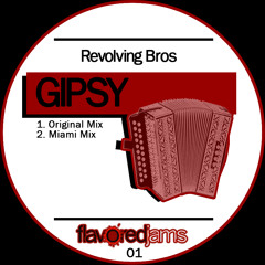 Revolving Bros - Gipsy (Miami Mix) (Out Now on Flavored Jams)