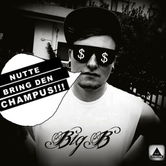 Big B - Nutte Bring Den Champus