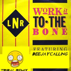 LNR - Work it to the Bone (Deejay'Calling Remix)