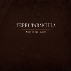 Terri Tarantula - Night of the Leapist