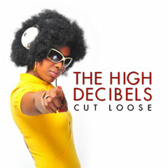Cut Loose - The High Decibels