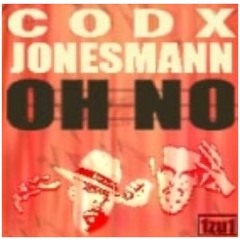 CODX feat. Jonesmann - "Oh no" (2003)