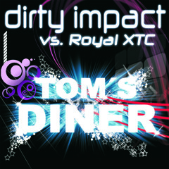 Dirty Impact Vs Royal XTC  - Toms Diner (Lissat & Voltaxx Remix)