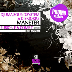 Djuma Soundsystem & diskJokke - Maneter (Fusion F & Come T Remix) - FREE DOWNLOAD
