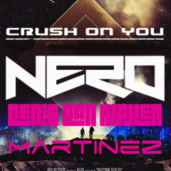 Nero - Crush On You (Denis Van Alphen & Martinez Bootleg)