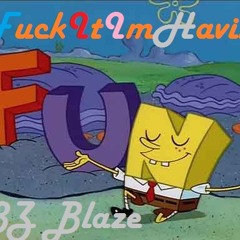 #FuckItImOutHereHavingFun