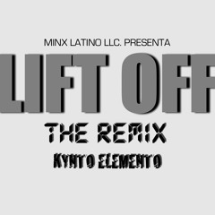 LIFT OFF (REMIX) - KYNTO ELEMENTO