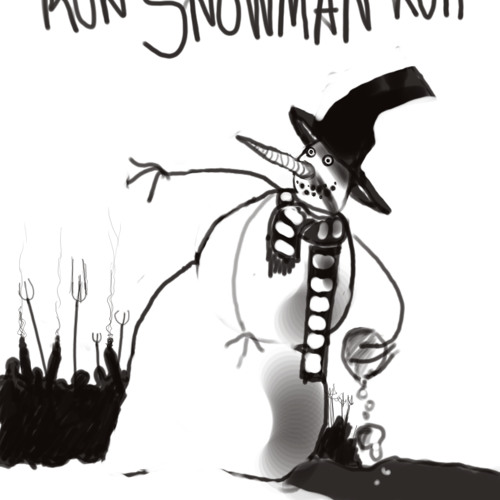 Run, you slow snowman!