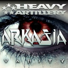 [OUT NOW ON HEAVY ARTILLERY] Arkasia - Vanity ft. Jay Jacob