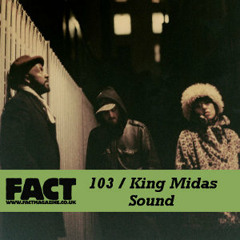 Fact Mix 103 King Midas Sound