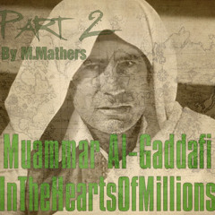 Muammar Al-Gaddafi InTheHeartsOfMillions (Part II)