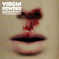 Virgin Powder Pt. 1 - Drums Are For Parades feat. The Silver Surfering Rudeboy