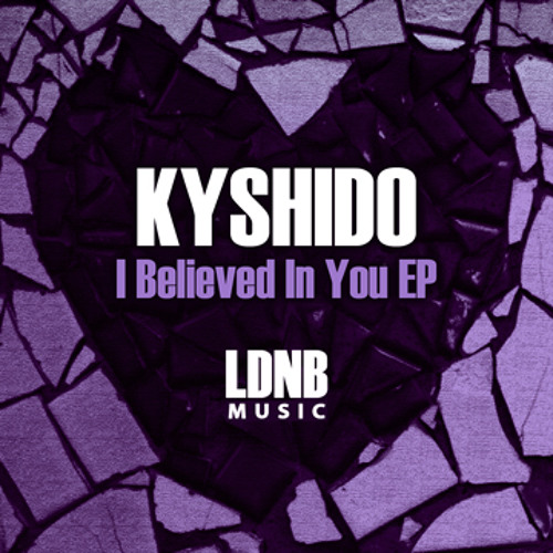 Kyshido - I Believed In You - LDNB Music - LDNB-DG009