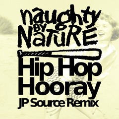 Hip Hop Hooray (JP Source Remix) **Free DL**