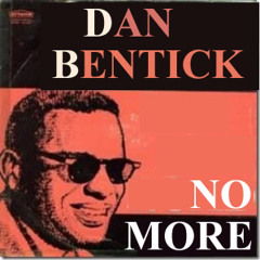 Dan Bentick - No More