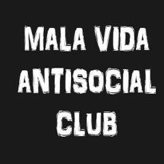 Mala Vida Antisocial Club - Todos Los Caminos Me Llevaron a Ti