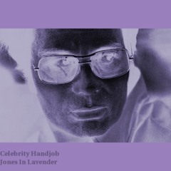 Celebrity Handjob x0 - Jones In Lavender