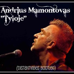 Andrius Mamontovas - Tyloje ( DistantVibes progression remix ) bootleg 2