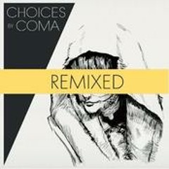 COMA - Choices (Good Guy Mikesh & Filburt's Riotvan Mix)
