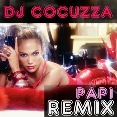 JENNIFER LOPEZ - PAPI (DJ COCUZZA REMIX)