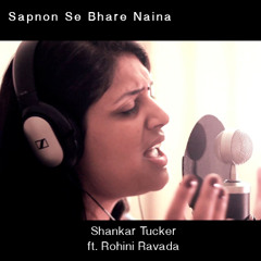 "Sapnon Se Bhaire Naina" - Shankar Tucker ft. Rohini Ravada