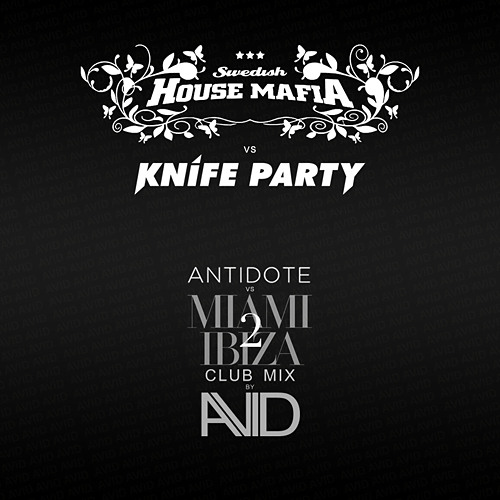 Swedish House Mafia vs Knife Party - Antidote vs. Miami 2 Ibiza (Avid Vocal Club Mix)