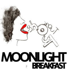 Moonlight Breakfast "Shout"