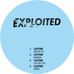 CLAPTONE - SHE LOVES YOU/MAKE ME FEEL I Exploited Records