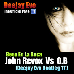 John Revox Vs O.B - Beso En La Boca (Deejay Evo Bootleg 11')
