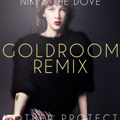Niki & The Dove - Mother Protect (Goldroom Remix)