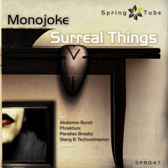 Monojoke - Surreal Things (Slang & Technodreamer Remix) [Spring Tube] SPR047