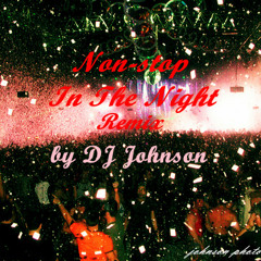 Non-stop In The Night Remix by DJ Johnson