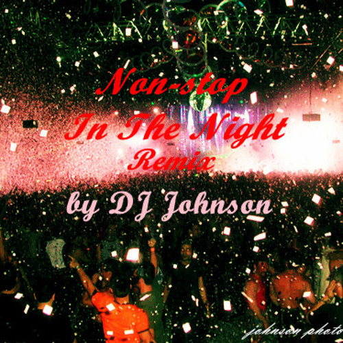Non-stop In The Night Remix by DJ Johnson