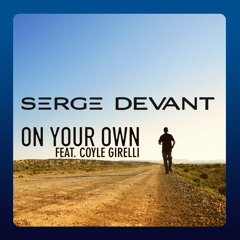 Serge Devant feat. Coyle Girelli - On Your Own (Radio Edit)