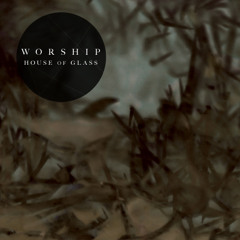 Worship - House Of Glass (Draper Remix) [Official]