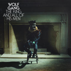 Wolf Gang - The King And All Of His Men