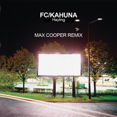 FC Kahuna - Hayling - Max Cooper Remix - Radio Edit