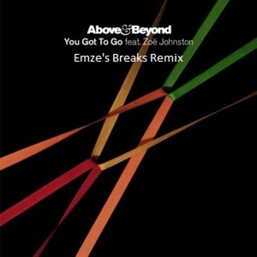 Above and Beyond - You Got To Go (Emze's Breaks Remix)
